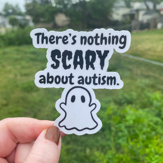 There’s Nothing Scary About Autism Vinyl Sticker