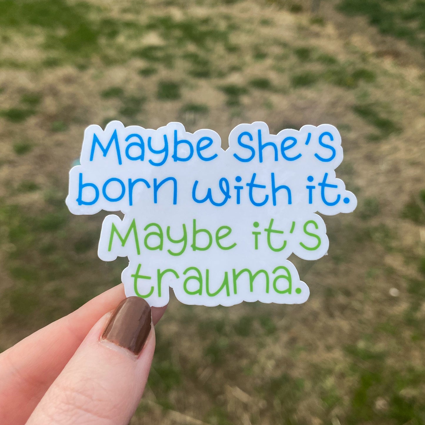 Maybe She’s Born With It, Maybe It’s Trauma Vinyl Sticker