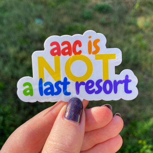 AAC is NOT a Last Resort Vinyl Sticker