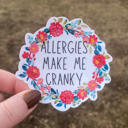 Allergies Make Me Cranky Vinyl Sticker